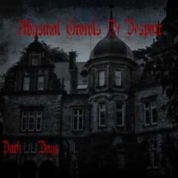 Abysmal Growls Of Despair - Dark Days (2014)