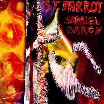 Samuel Baron - St. Parrot (2014)