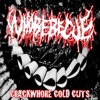 Whorebecue - Crackwhore Cold Cuts (2014)