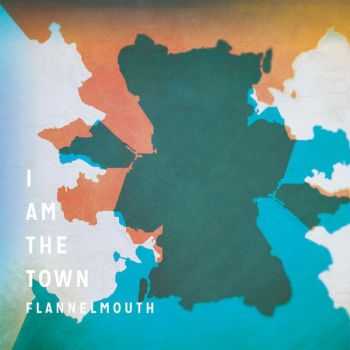 Flannelmouth - I Am The Town (2014)