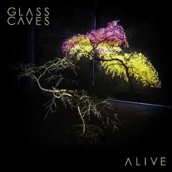 The Glass Caves - Alive (2014)