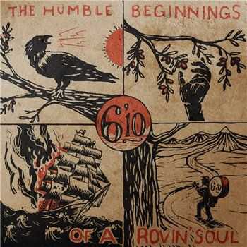 6'10 - The Humble Beginnings Of A Rovin' Soul (2015)