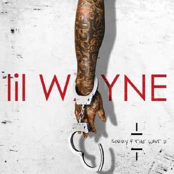 Lil Wayne - Sorry 4 The Wait 2 (2015) Lil Wayne - Sorry 4 The Wait 2 (2015)