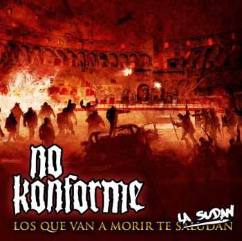 No Konforme - Los que van a morir te la sudan (2014)