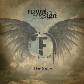 Flawed By Design - A New Creation (2015)