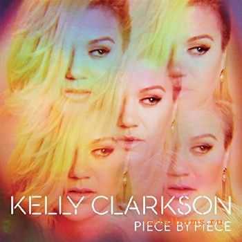 Kelly Clarkson - Piece By Piece (2015) [Deluxe Edition]