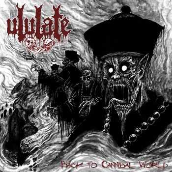 Ululate - Back To Cannibal World (2015)