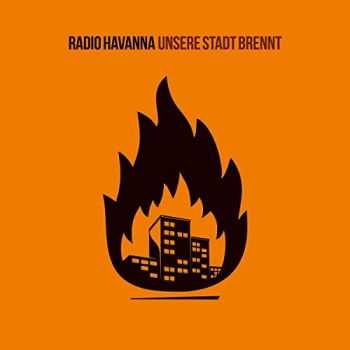 Radio Havanna - Unsere Stadt brennt (2015)