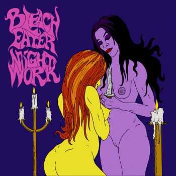 Bleach Eater - Night Work (2013)