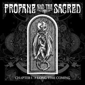 Profane And The Sacred - Chapter 1: A Long Time Coming (2015)