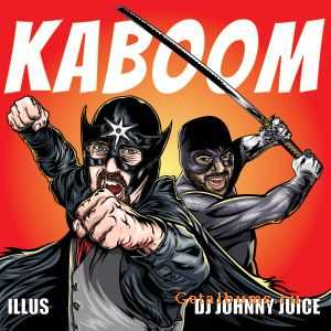 ILLUS & DJ Johnny Juice - KaBOOM (2015) ILLUS & DJ Johnny Juice - KaBOOM (2015)