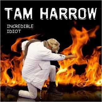 Tam Harrow - Incredible Idiot ( 2015 )