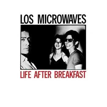 Los Microwaves - Life After Breakfast 1982 (Reissue 2013)