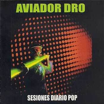 Aviador Dro &#8206;- Sesiones Diario Pop (2005) Unofficial Release (Lossless)