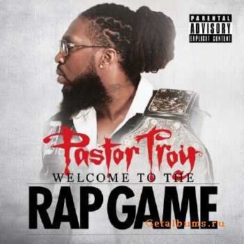 Pastor Troy - Welcome to the Rap Game (2014) Pastor Troy - Welcome to the Rap Game (2014)