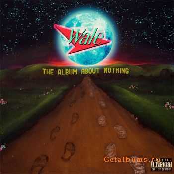 Wale - The Album About Nothing (2015) Wale - The Album About Nothing (2015)
