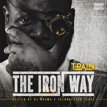 T-PAIN - THE IRON WAY (2015) T-PAIN - THE IRON WAY (2015)