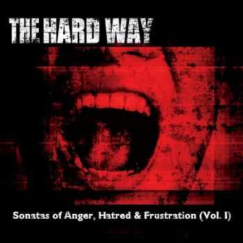 The Hard Way - Sonatas of Anger, Hatred & Frustration, Vol. I (2015)