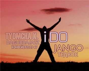 Tyomcha K. (Da gudda Jazz) feat. Jango () - I Do (2015)