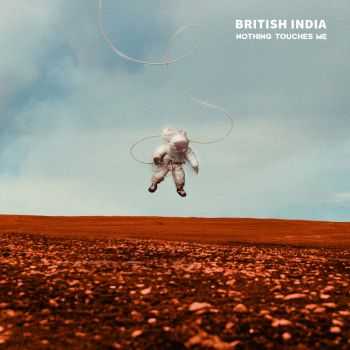 British India - Nothing Touches Me (2015)