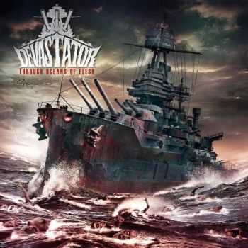 Devastator - Through Oceans Of Flesh (2013)