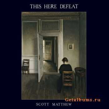 Scott Matthew - This Here Defeat (2015)