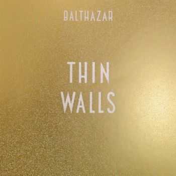 Balthazar  Thin Walls (2015)