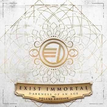 Exist Immortal - Darkness Of An Age (Deluxe Edition) (2015)