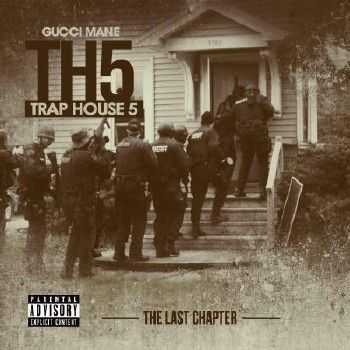 Gucci Mane - Trap House 5 (2015) Gucci Mane - Trap House 5 (2015)