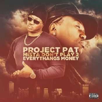 Project Pat – Mista Don’t Play 2: Everythang’s Money (2015) Project Pat – Mista Don’t Play 2: Everythang’s Money (2015)