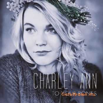 Charley Ann - To Your Bones (2015)