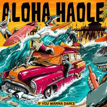 Aloha Haole - If You Wanna Dance (2014)