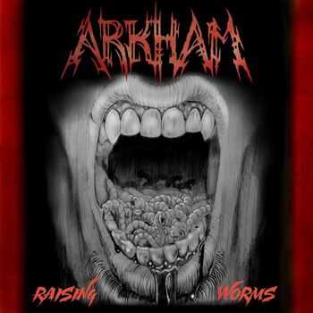 Arkham - Raising Worms [EP] (2015)