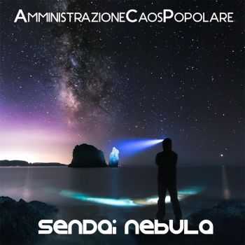 Amministrazione Caos Popolare - Sendai Nebula (2015)