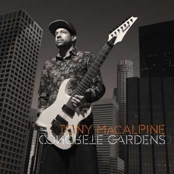 Tony MacAlpine - Concrete Gardens (2015)