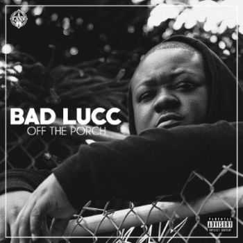 Bad Lucc  Off The Porch (StreamRip)(2015)