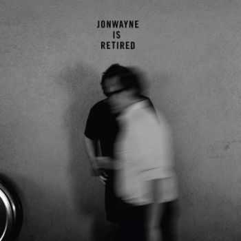 Jonwayne  Jonwayne is Retired (2015) 