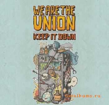 We Are The Union  Keep It Down (2015)