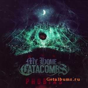 My Home, The Catacombs - Phobias (EP) (2015)