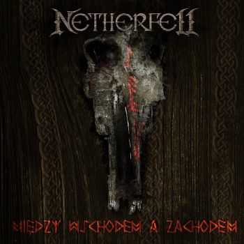 Netherfell - Mi&#281;dzy Wschodem a Zachodem (2015)