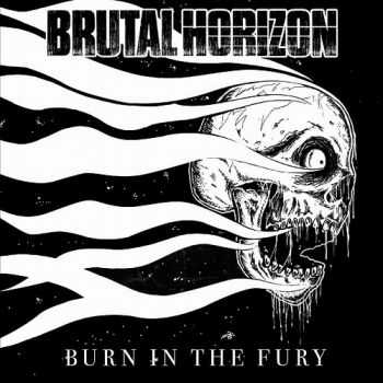 Brutal Horizon - Burn in the Fury (2015)