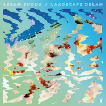 Abram Shook - Landscape Dream (2015)