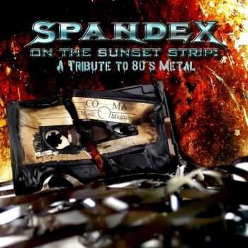 VA - Spandex On The Sunset Strip: A Tribute to 80's Metal (2012)