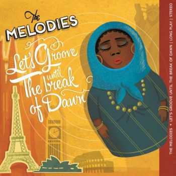 The Melodies - Lets Groove Until The Break Of Dawn (2013)