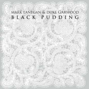 Mark Lanegan & Duke Garwood - Black Pudding (2013)