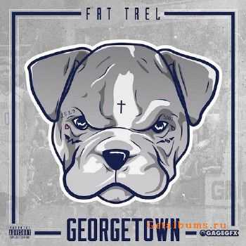 Fat Trel - Georgetown (2015) Fat Trel - Georgetown (2015)