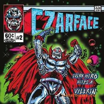 Czarface - Every Hero Needs A Villain (2015) Czarface - Every Hero Needs A Villain (2015)
