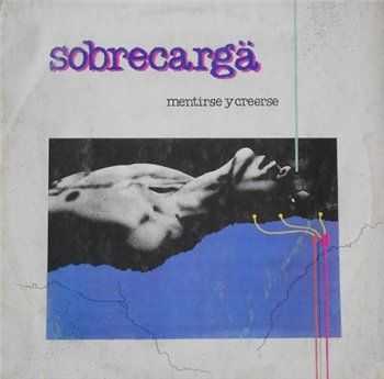 Sobrecarga &#8206;- Mentirse Y Creerse (1987)