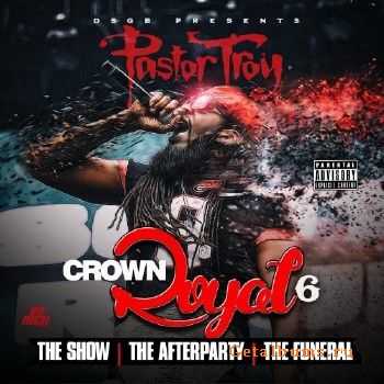 Pastor Troy – Crown Royal 6 (2015) Pastor Troy – Crown Royal 6 (2015)