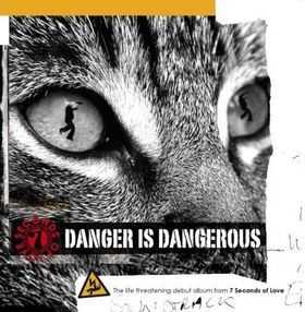 7 Seconds Of Love - Danger Is Dangerous (2008)